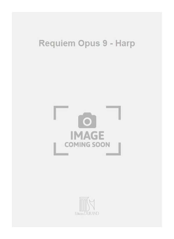 Requiem Opus 9 - Harp pour chant, orgue & quintette a cordes