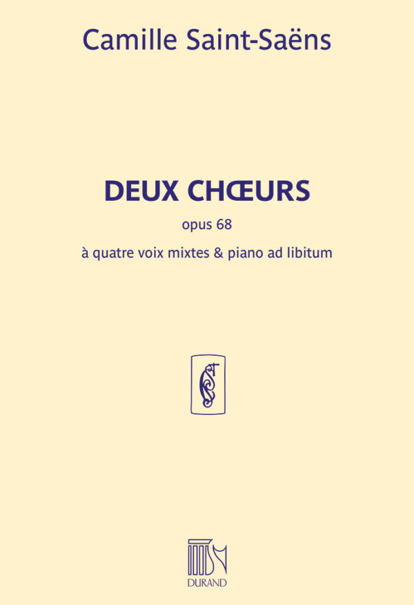 Deux Choeurs opus 68 a quatre voix mixtes et piano ad libitum