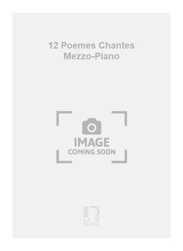 12 Poemes Chantes Mezzo-Piano