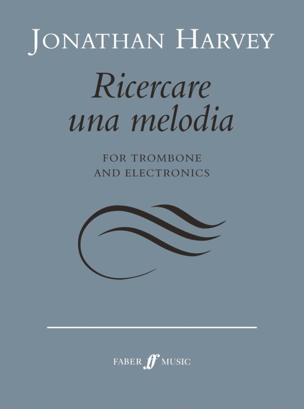 Ricercare una melodia for trombone and electronics