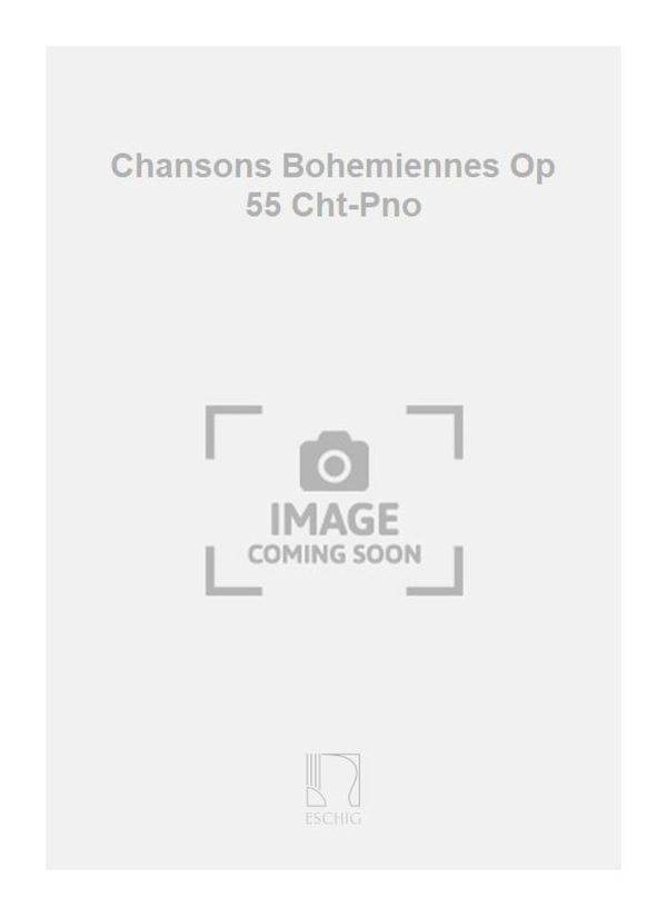 Chansons Bohemiennes Op 55 Cht-Pno