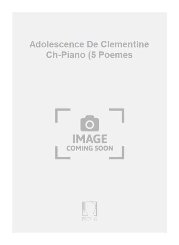 Adolescence De Clementine Ch-Piano (5 Poemes 