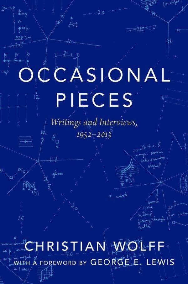 Occasional Pieces Writings and Interviews, 1952-2013