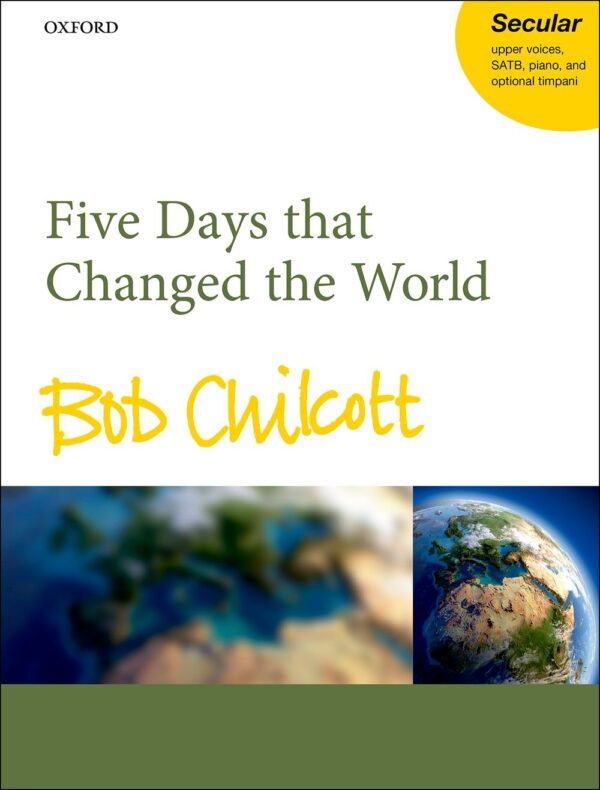 Five Days That Changed The World SA, SATB, piano, and opt. timps