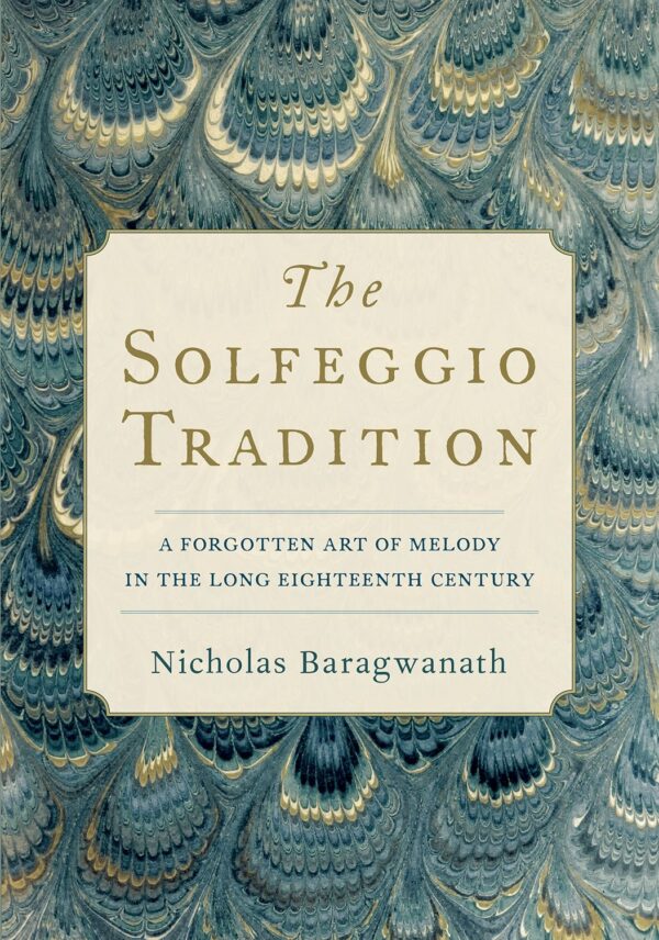 The Solfeggio Tradition A Forgotten Art of Melody in the Long Eighteenth Century