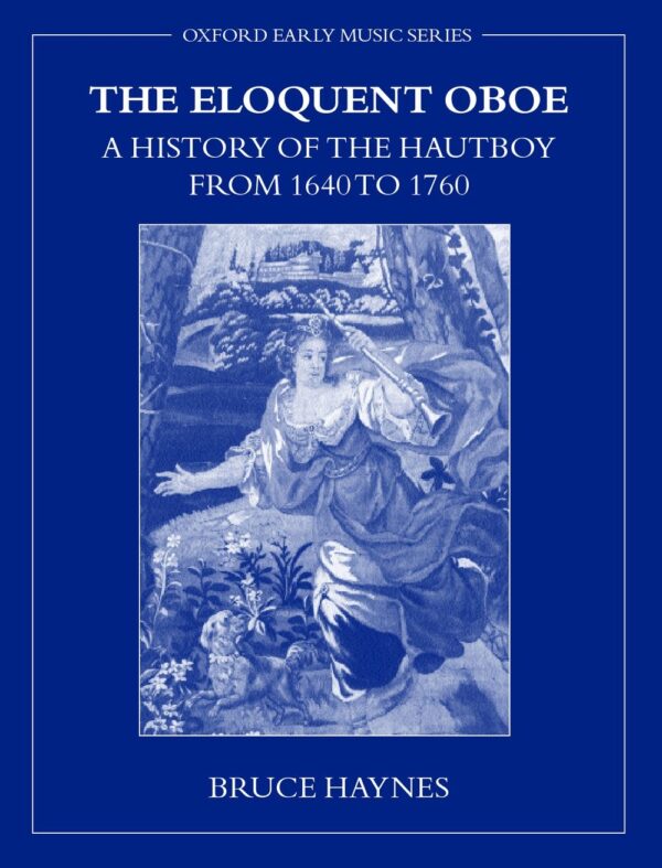 The Eloquent Oboe A History of the Hautboy from 1640 to 1760