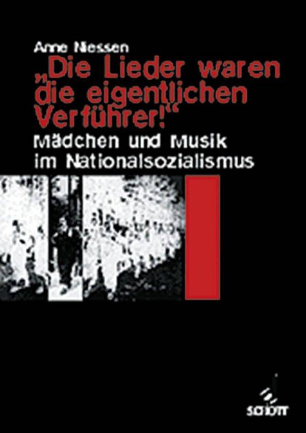 Die Lieder waren die eigentlichen Verfuhrer! Madchen und Musik im Nationalsozialismus