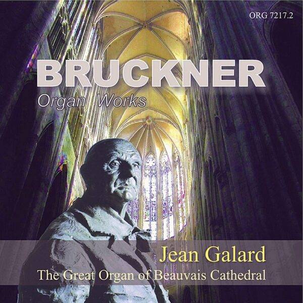 Anton Bruckner: Orgelwerke | Jean Gallard Paris-Beauvais An Der Orgel Der Kathedrale Saint-Pierre De Beauvais, Picardie