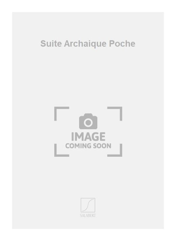 Suite Archaique Poche