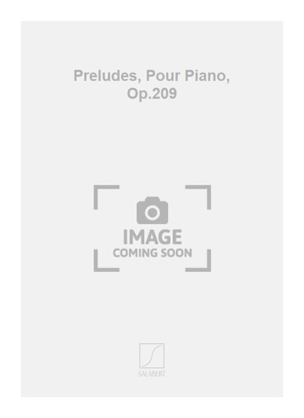 Preludes, Pour Piano, Op.209