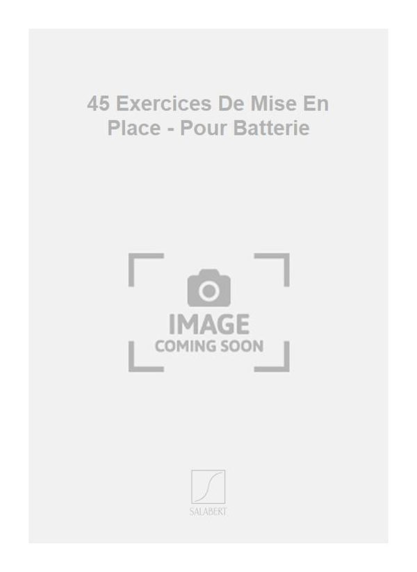 45 Exercices De Mise En Place - Pour Batterie