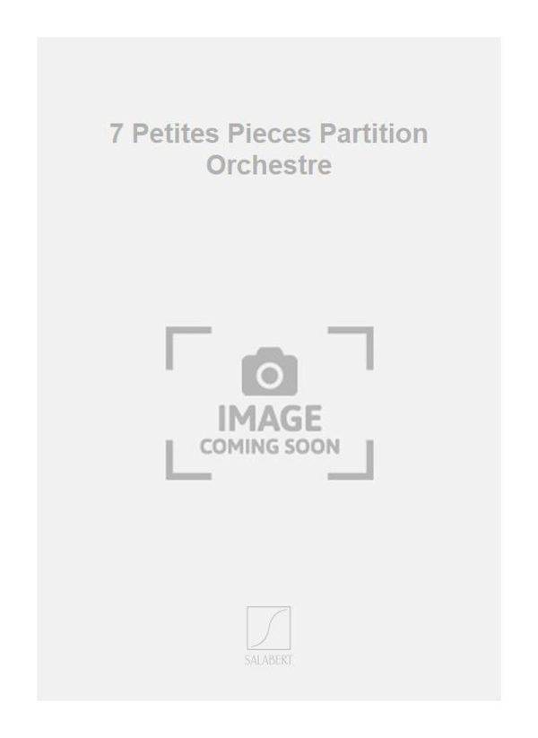 7 Petites Pieces Partition Orchestre