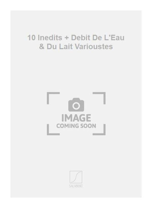 10 Inedits + Debit De L'Eau & Du Lait Varioustes