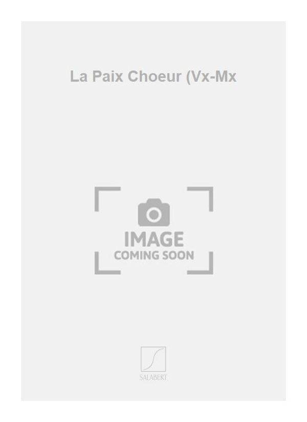 La Paix Choeur (Vx-Mx