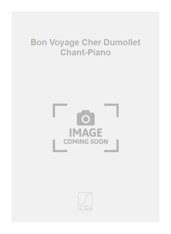 Bon Voyage Cher Dumollet Chant-Piano