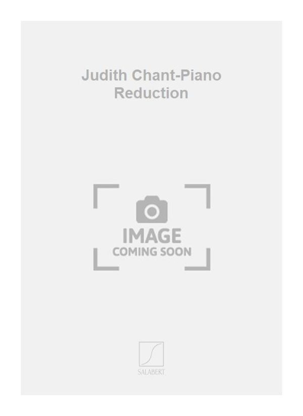 Judith Chant-Piano Reduction