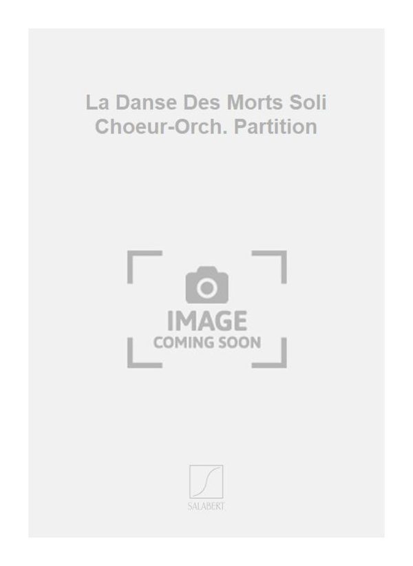 La Danse Des Morts Soli Choeur-Orch. Partition