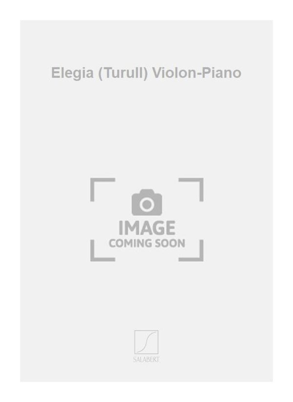 Elegia (Turull) Violon-Piano