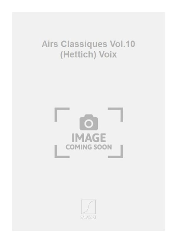 Airs Classiques Vol.10 (Hettich) Voix