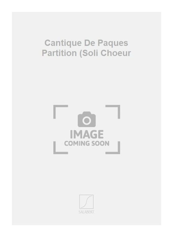 Cantique De Paques Partition (Soli Choeur