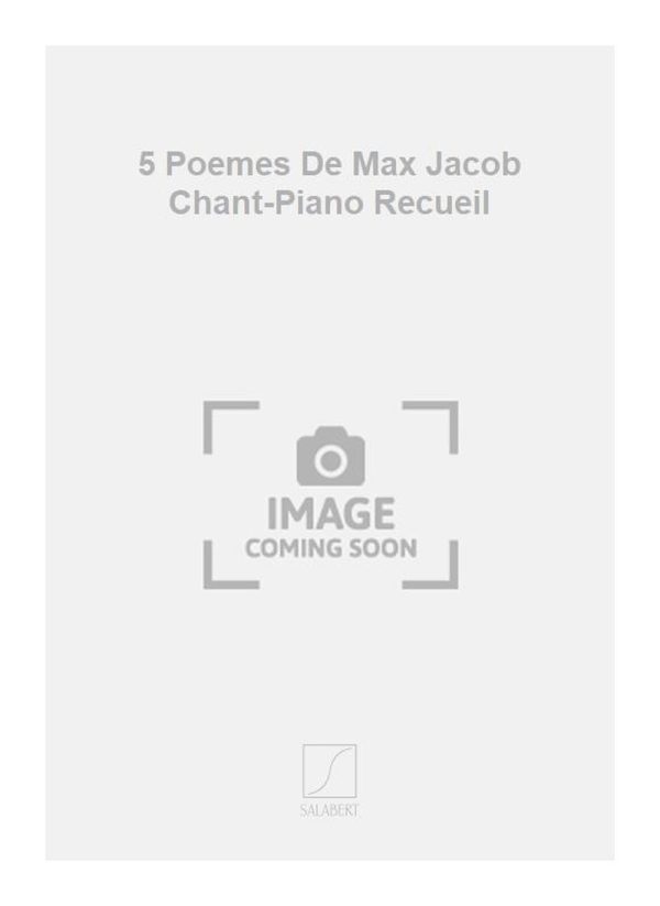 5 Poemes De Max Jacob Chant-Piano Recueil