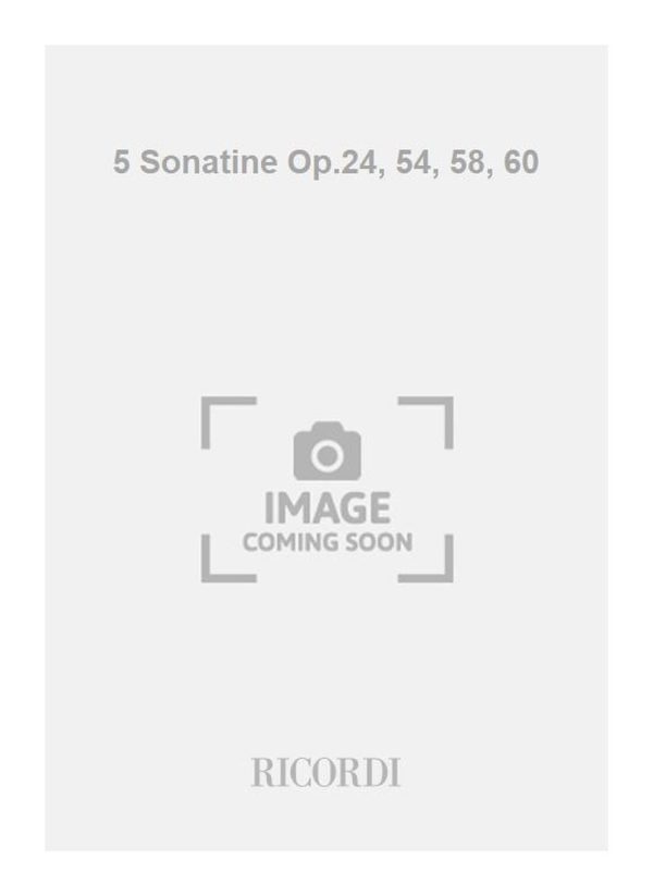 5 Sonatine Op.24, 54, 58, 60