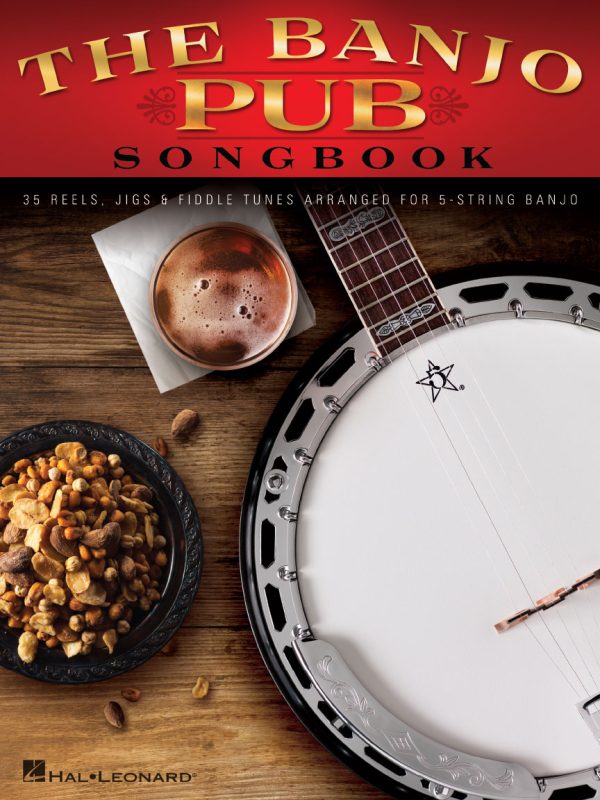 The Banjo Pub Songbook 35 Reels, Jigs & Fiddle Tunes Arranged for 5-String Banjo