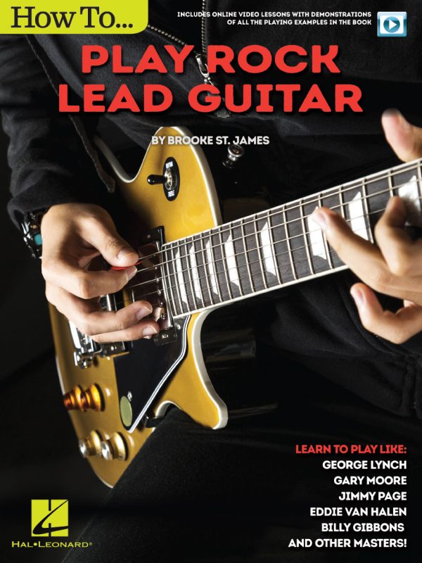 How to Play Rock Lead Guitar Learn to Play like George Lynch, Gary Moore, Jimmy Page, Eddie Van Halen, Bill Gibbons & Many Others