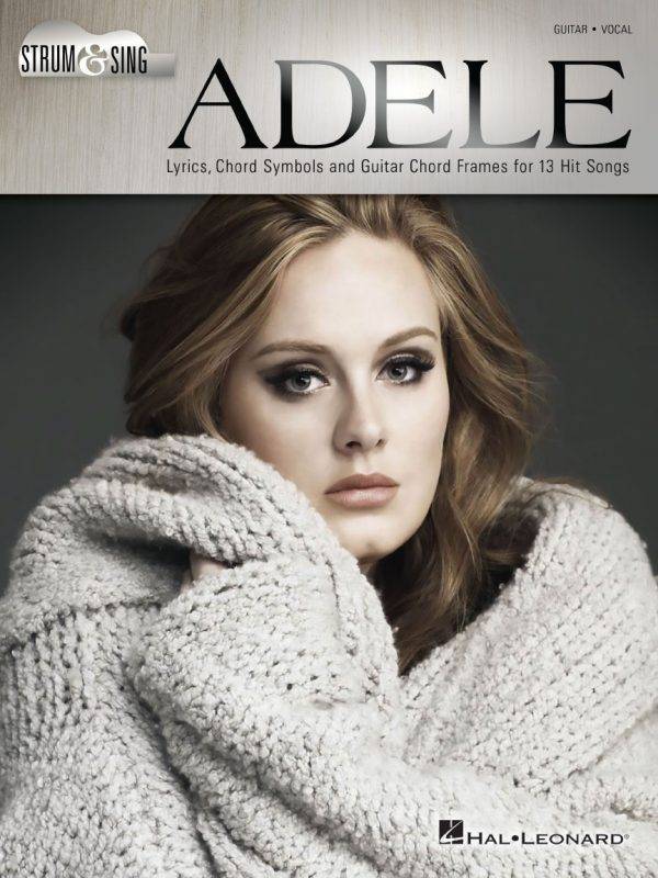 Adele - Strum & Sing Guitar Lyrics, Chord Symbols and Guitar Chord Frames for 13 Hit Songs