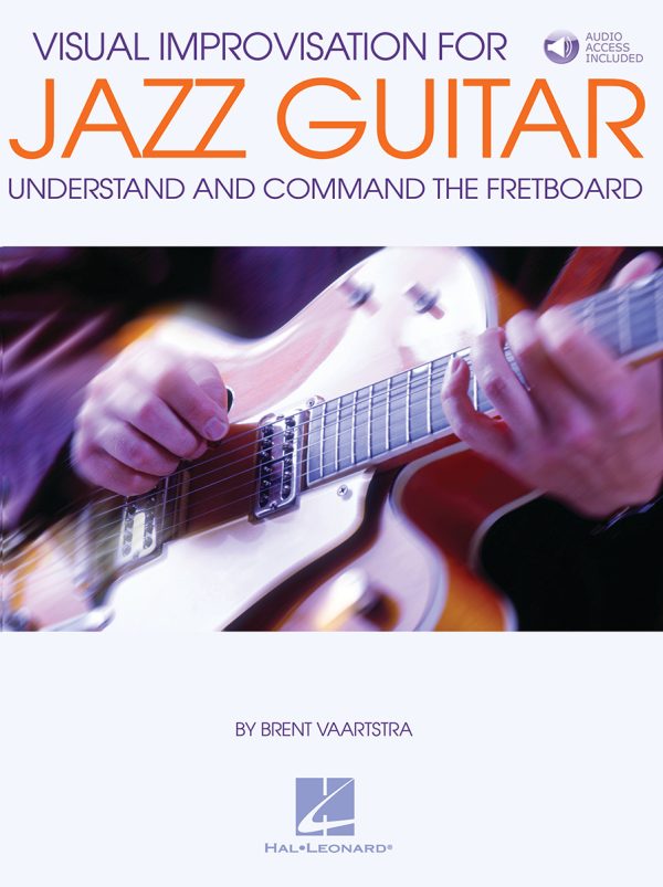 Visual Improvisation for Jazz Guitar Understand and Command the Fretboard