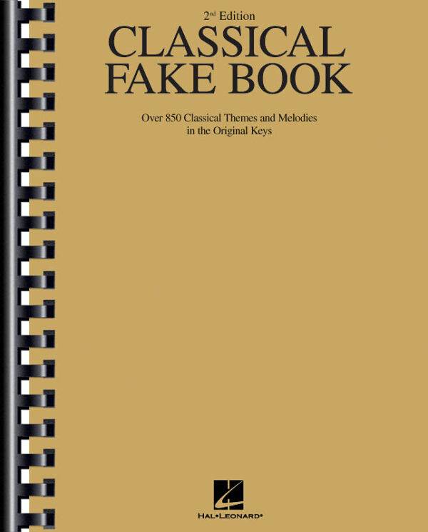 Classical Fake Book (2nd Ed.) for C-Instruments Over 850 Classical Themes and Melodies in the Original Keys