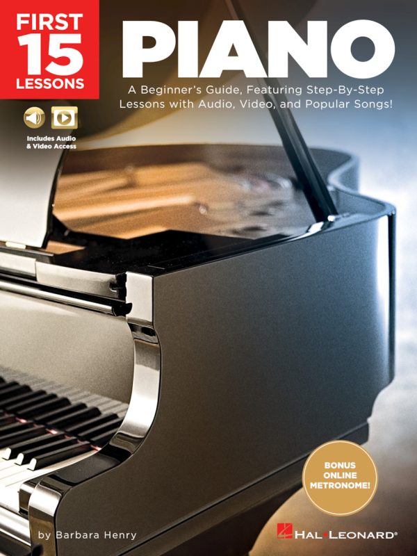 First 15 Lessons - Piano A Beginner's Guide, Featuring Step-By-Step Lessons with Audio, Video, and Popular Songs!