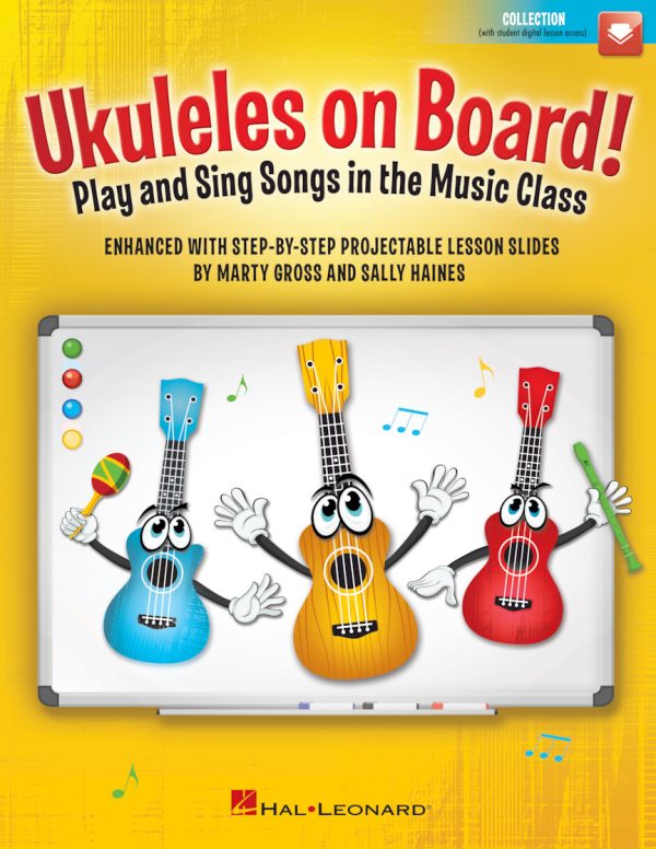 Ukuleles on Board! Play and Sing Songs in the Music Class with Step-by-Step Projectable Lesson Slides