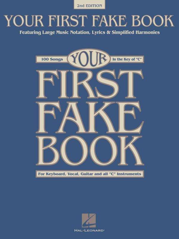 Your First Fake Book - 2nd Edition Featuring Large Music Notation, Lyrics, & Simplified Harmonies C Edition