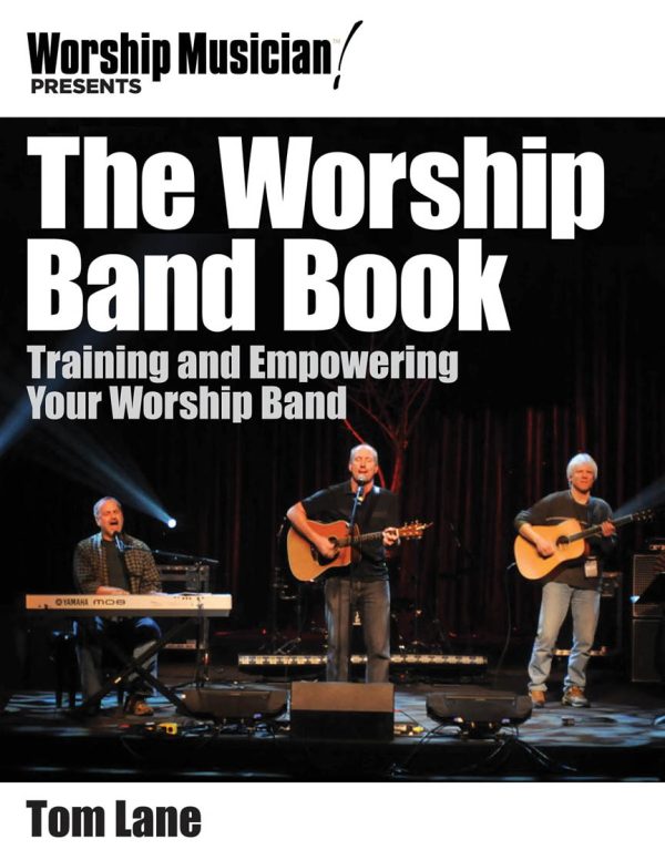 Worship Musician! Presents The Worship Band Book Training and Empowering your Worship band