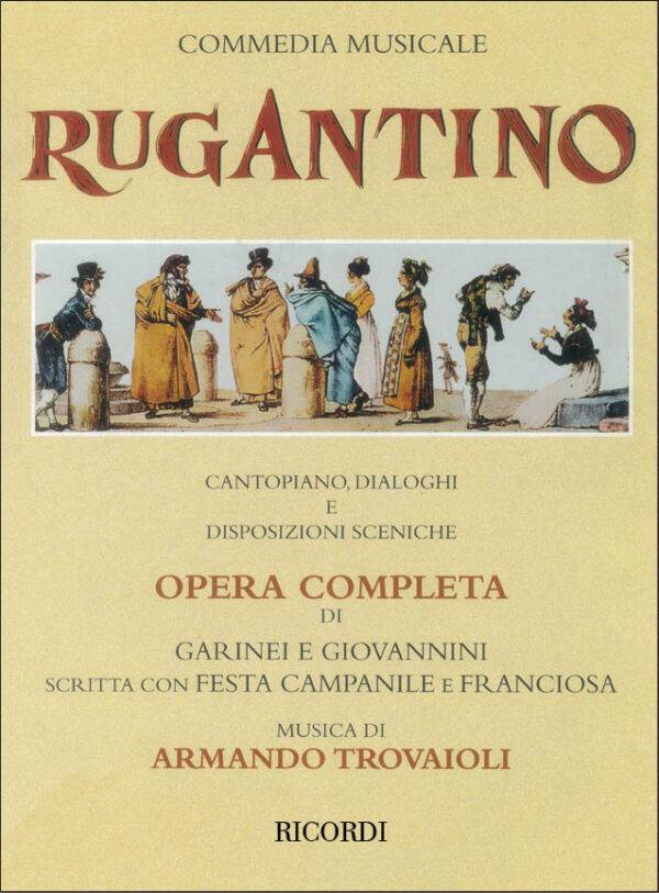 Rugantino. Opera Completa Di Garinei E Giovannini Riduzione Per Canto E Pianoforte, Dialoghi E Disposizioni Sceniche