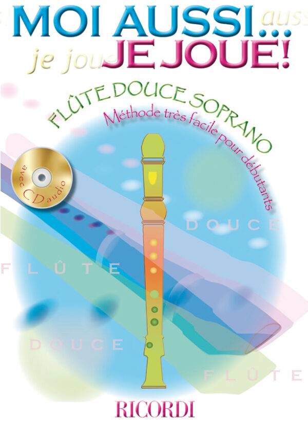 Moi Aussi... Je Joue (Flute Douce Soprano)