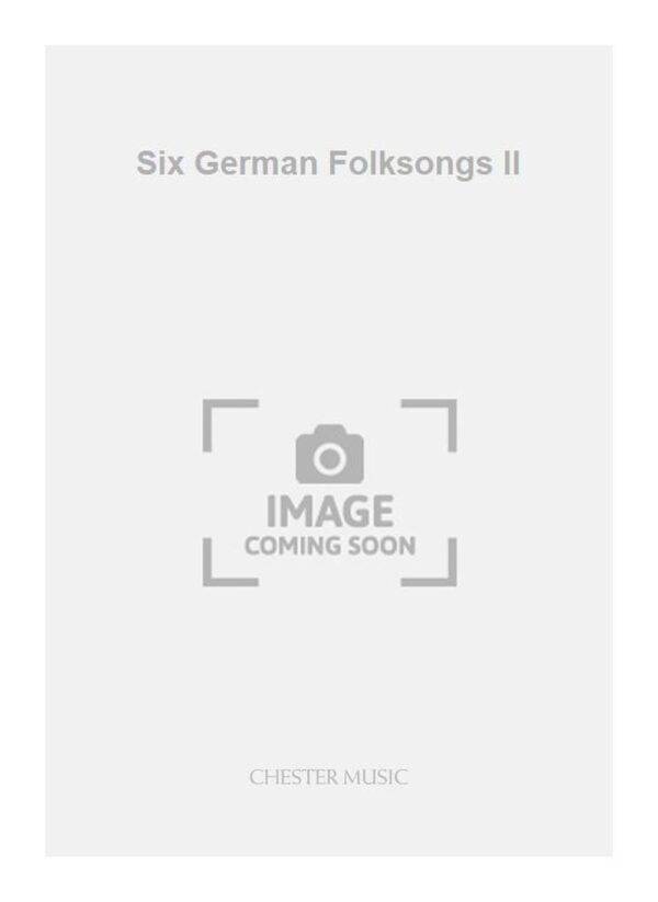 Six German Folksongs II