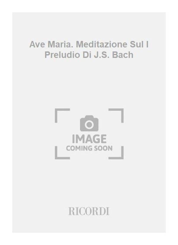 Ave Maria. Meditazione Sul I Preludio Di J.S. Bach