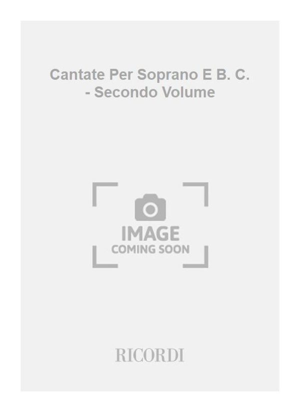 Cantate Per Soprano E B. C. - Secondo Volume Ed. Critica F. Degrada