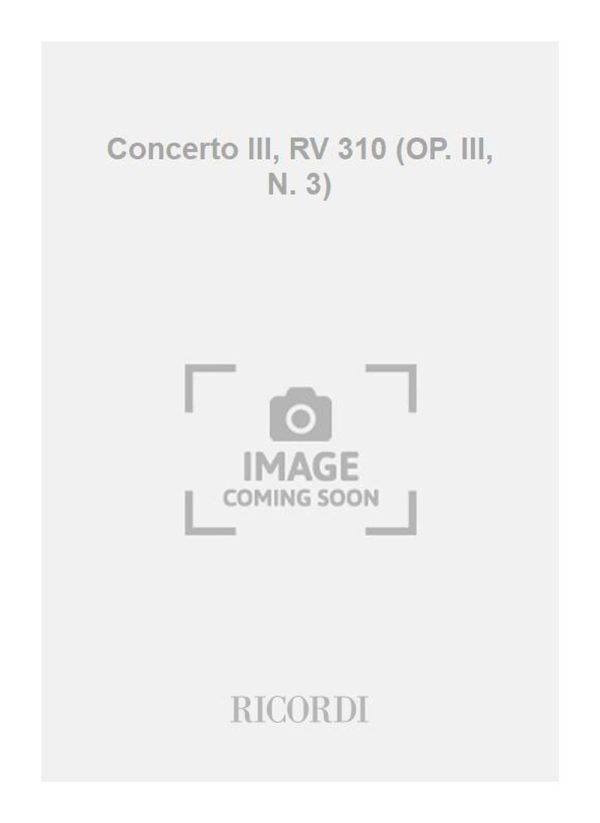 Concerto III, RV 310 (OP. III, N. 3) Ed. Critica M. Talbot - Per Violino, Archi e Basso Continuo