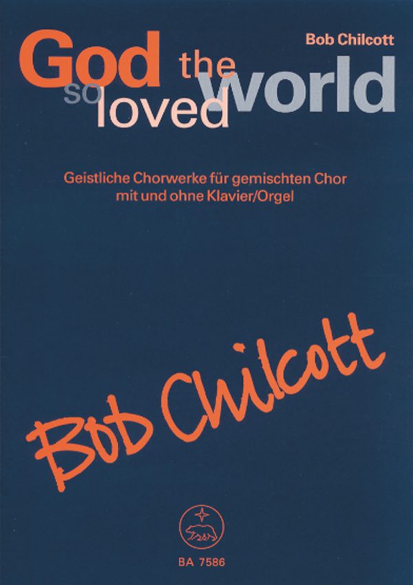 God so loved the world Geistliche Chorwerke fur gemischten Chor mit und ohne Klavier/Orgel