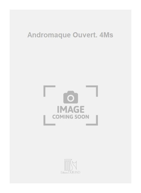 Andromaque Ouvert. 4Ms