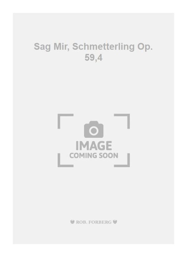 Sag Mir, Schmetterling Op. 59,4