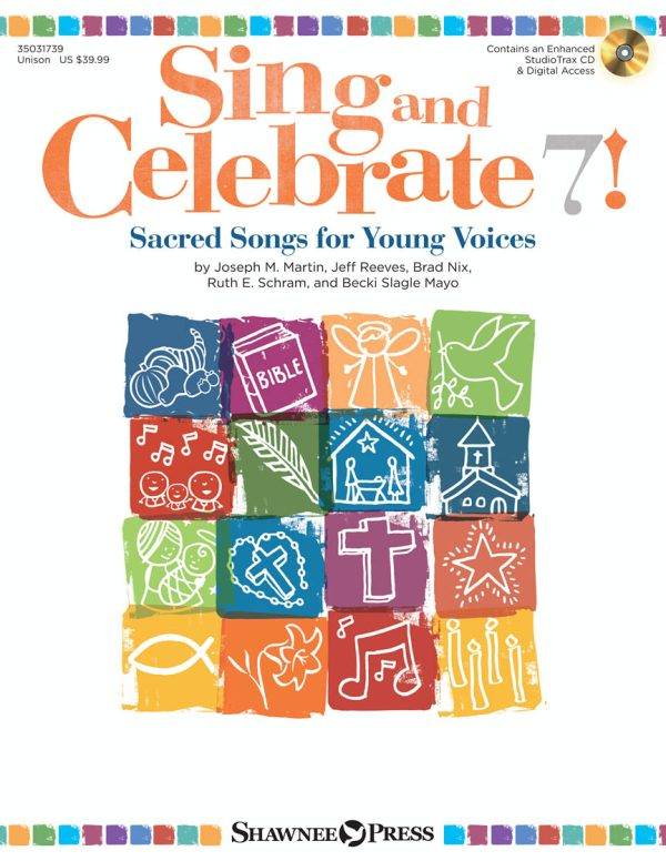 Sing and Celebrate 7! Sacred Songs for Young Voice Sacred Songs for Young Voices (with reproducible pages and PDF song charts)