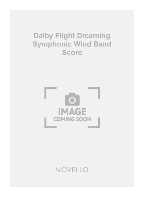 Dalby Flight Dreaming Symphonic Wind Band Score