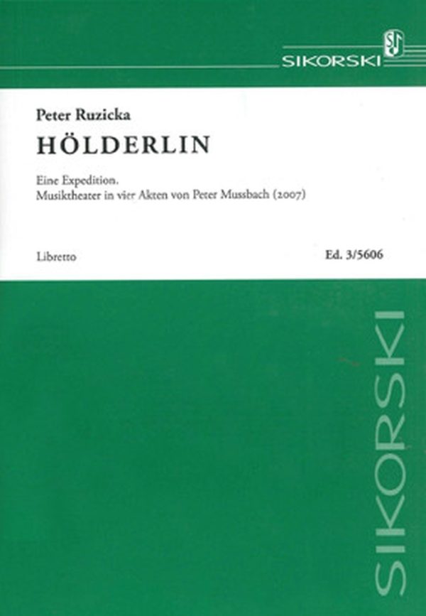 Holderlin Eine Expedition. Musiktheater in 4 Akten. Libretto