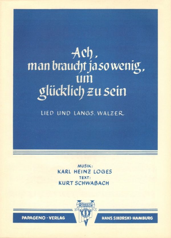 Ach, man braucht ja so wenig, um glucklich zu sein Lied und langsamer Walzer. Fur Vocal und Klavier