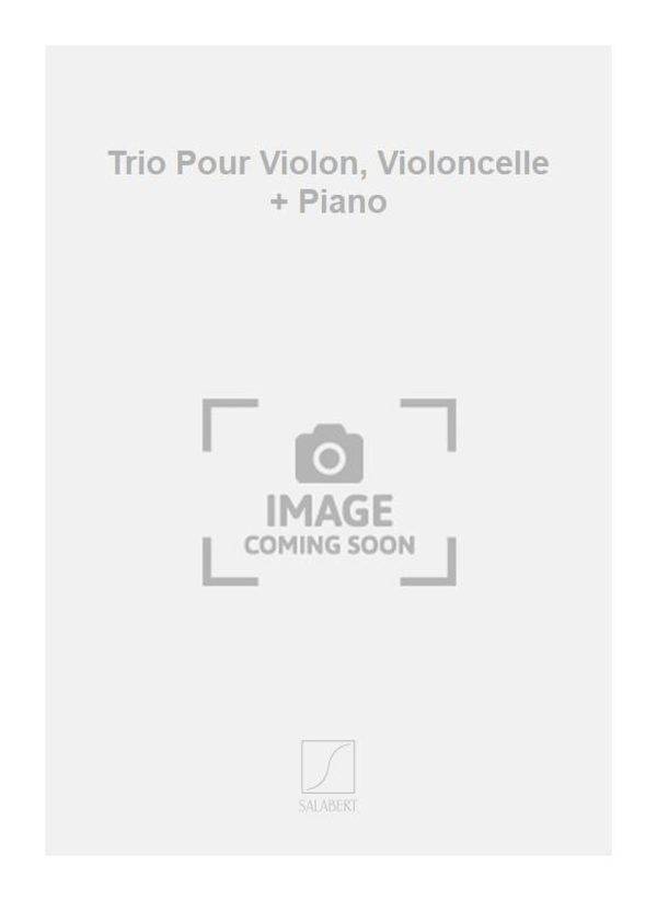 Trio Pour Violon, Violoncelle + Piano