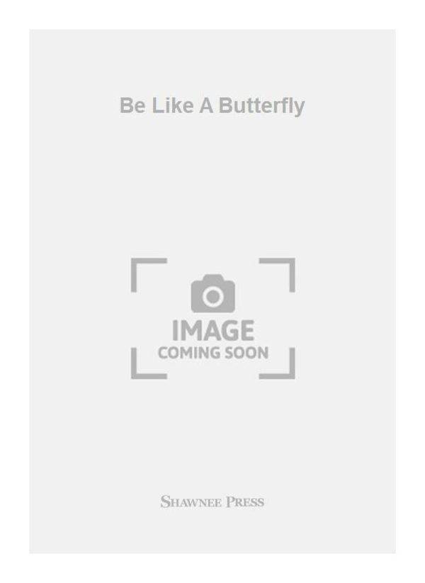 Be Like A Butterfly